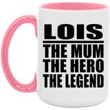 Lois The Mum The Hero The Legend - 15oz Accent Mug Pink