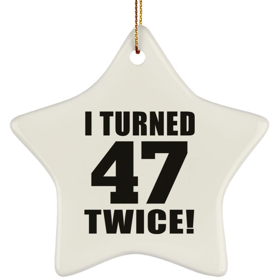 94th Birthday I Turned 47 Twice - Star Ornament