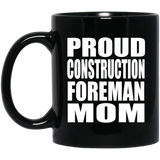 Proud Construction Foreman Mom - 11oz Coffee Mug Black