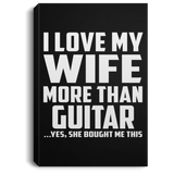 I Love My Wife More Than Guitar - Canvas Portrait