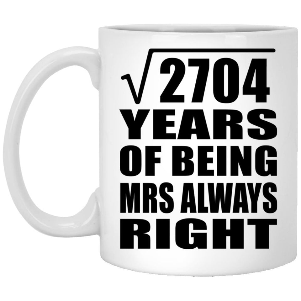 52nd Anniversary Square Root of 2704 Years Mrs Always Right - 11oz Coffee Mug