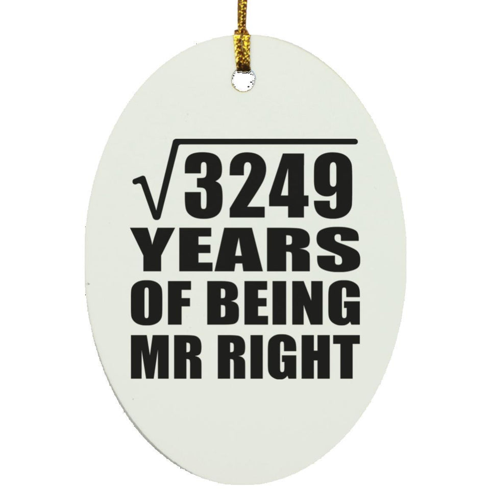 57th Anniversary Square Root of 3249 Years of Being Mr Right - Oval Ornament