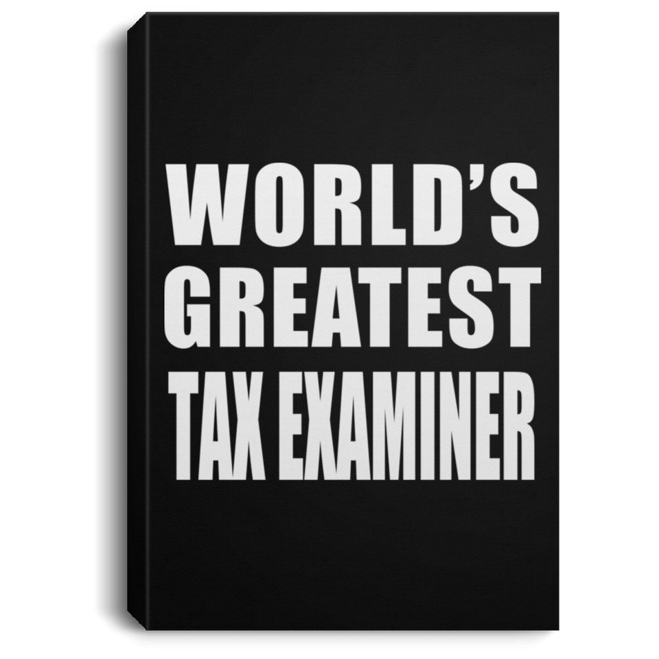 World's Greatest Tax Examiner - Canvas Portrait