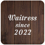 Waitress Since 2022 - Drink Coaster D