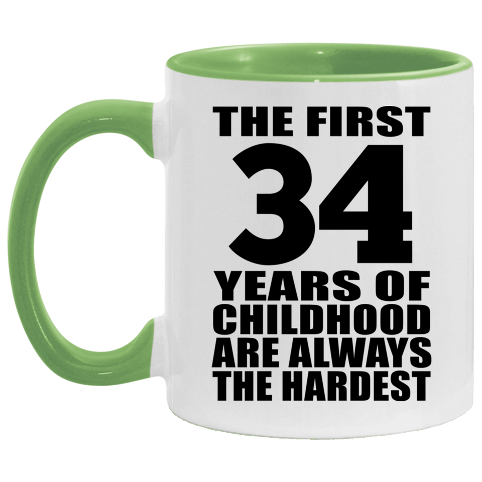 34th Birthday First 34 Years of Childhood Are The Hardest - 11oz Accent Mug Green