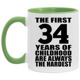 34th Birthday First 34 Years of Childhood Are The Hardest - 11oz Accent Mug Green