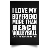 I Love My Boyfriend More Than Beach Volleyball - Poster Portrait