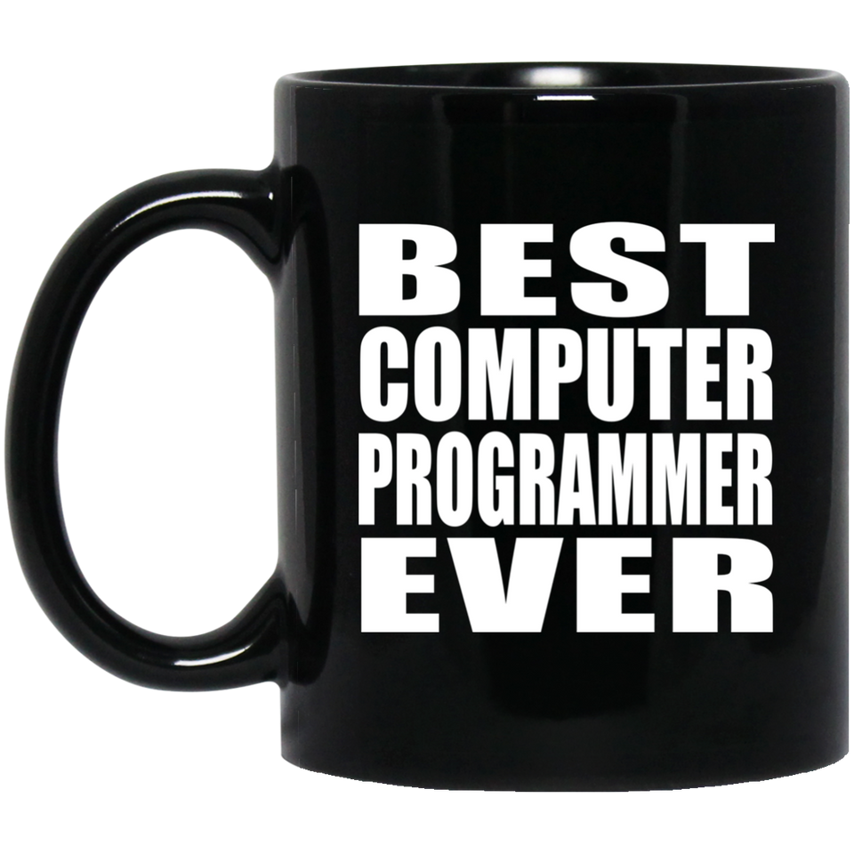 Best Computer Programmer Ever - 11 Oz Coffee Mug Black