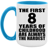 8th Birthday First 8 Years of Childhood Are The Hardest - 15oz Accent Mug Blue