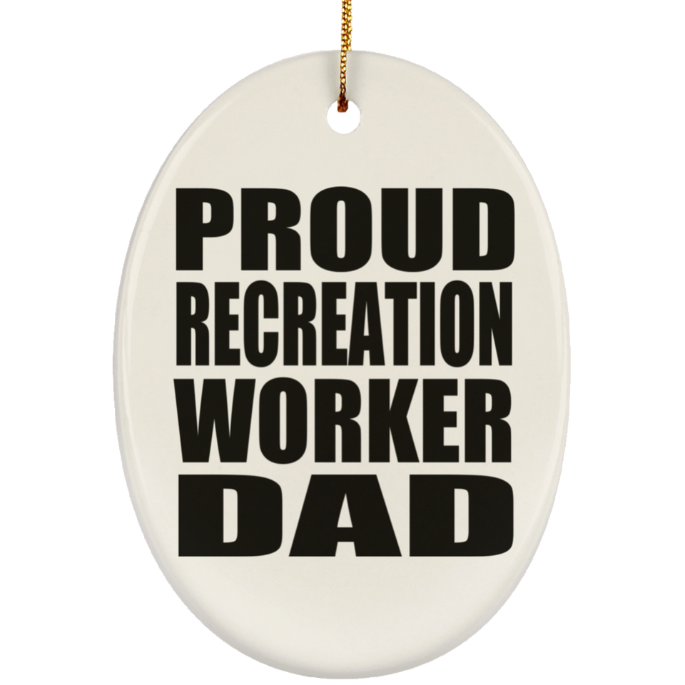 Proud Recreation Worker Dad - Oval Ornament
