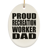 Proud Recreation Worker Dad - Oval Ornament
