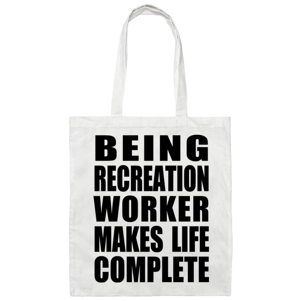 Being Recreation Worker Makes Life Complete - Tote Bag White