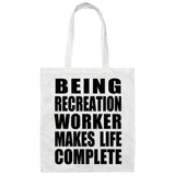 Being Recreation Worker Makes Life Complete - Tote Bag White