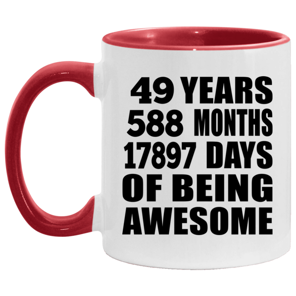 49th Birthday 49 Years 588 Months 17897 Days Of Awesome - 11oz Accent Mug Red