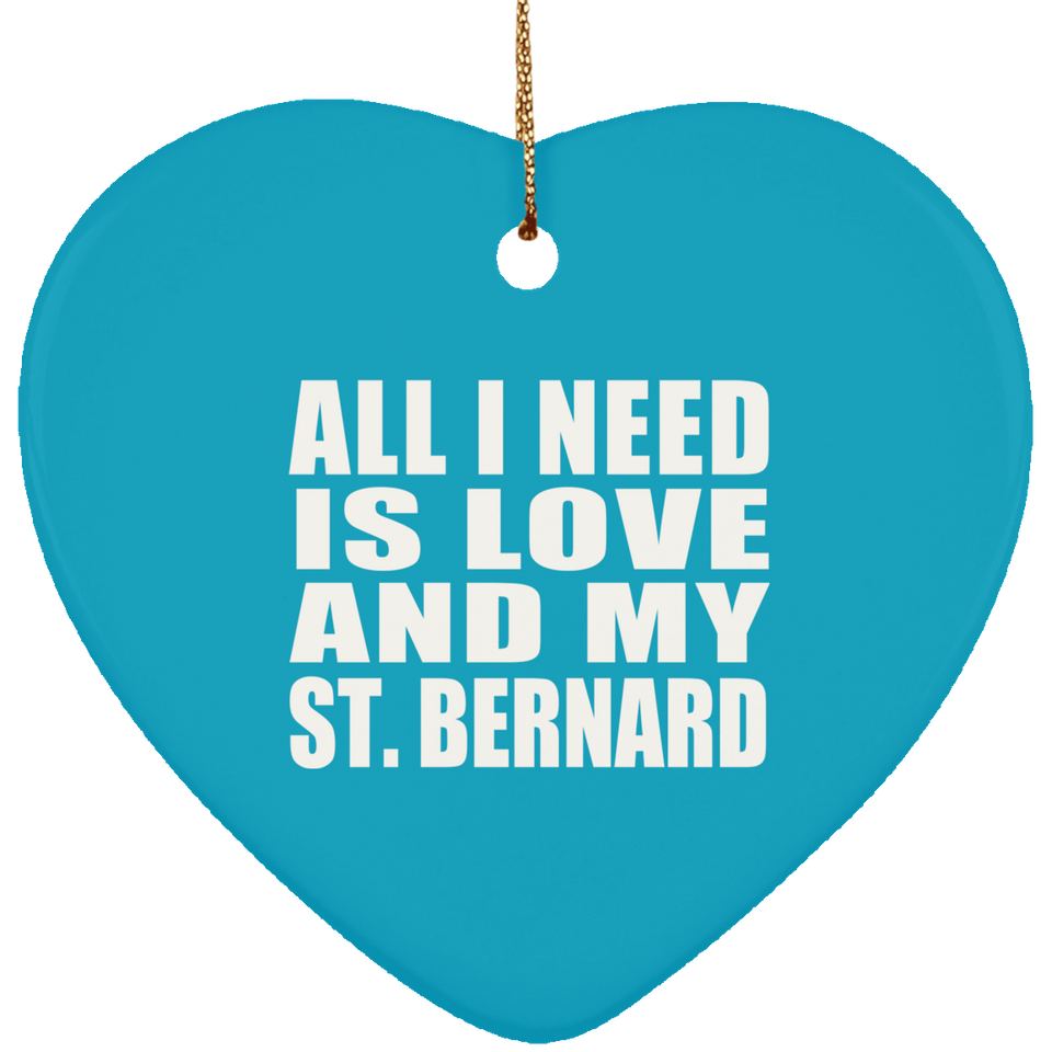 All I Need Is Love And My St. Bernard - Heart Ornament