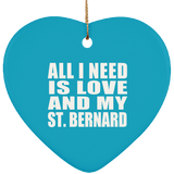 All I Need Is Love And My St. Bernard - Heart Ornament