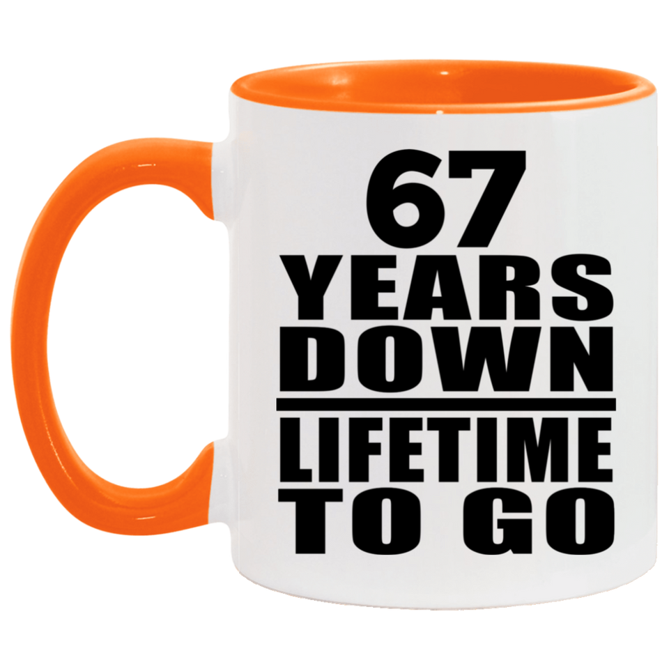 67th Anniversary 67 Years Down Lifetime To Go - 11oz Accent Mug Orange