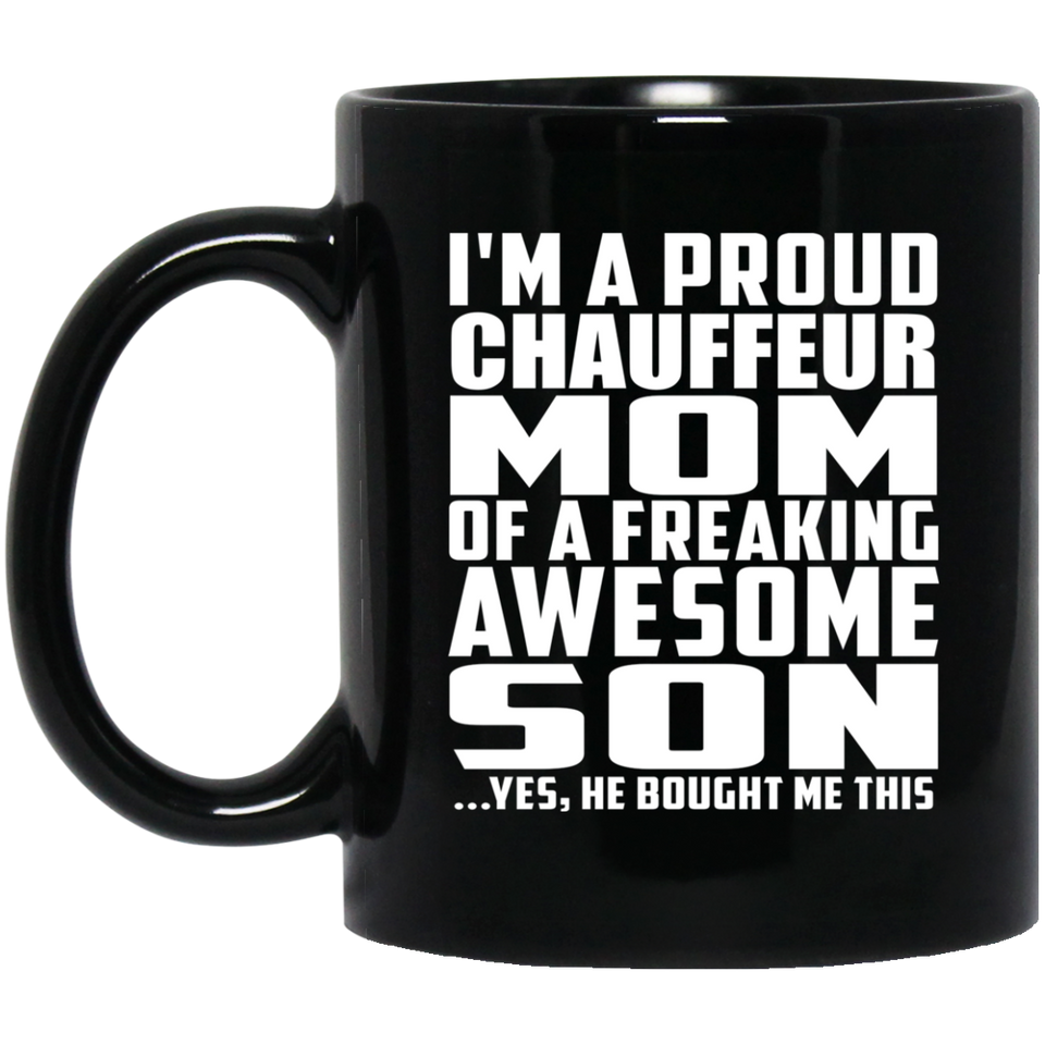 Proud Chauffeur Mom Of Awesome Son - 11 Oz Coffee Mug Black