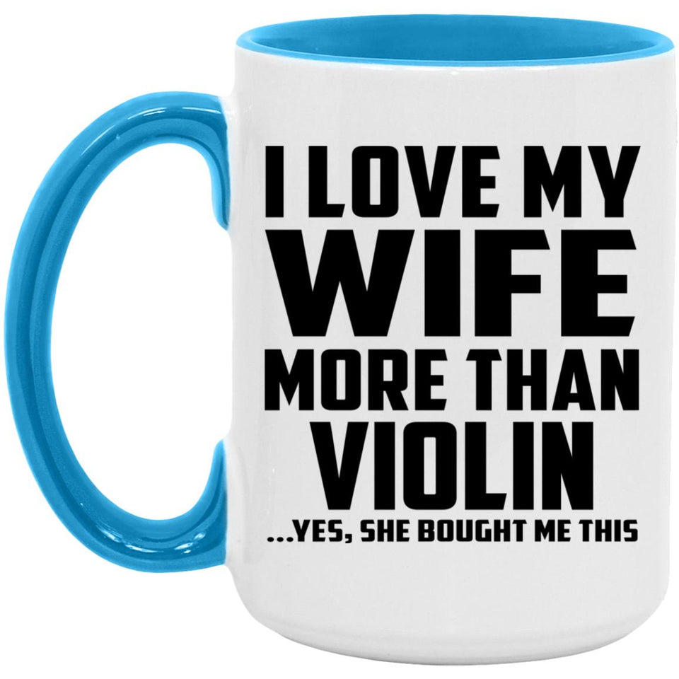 I Love My Wife More Than Violin - 15oz Accent Mug Blue