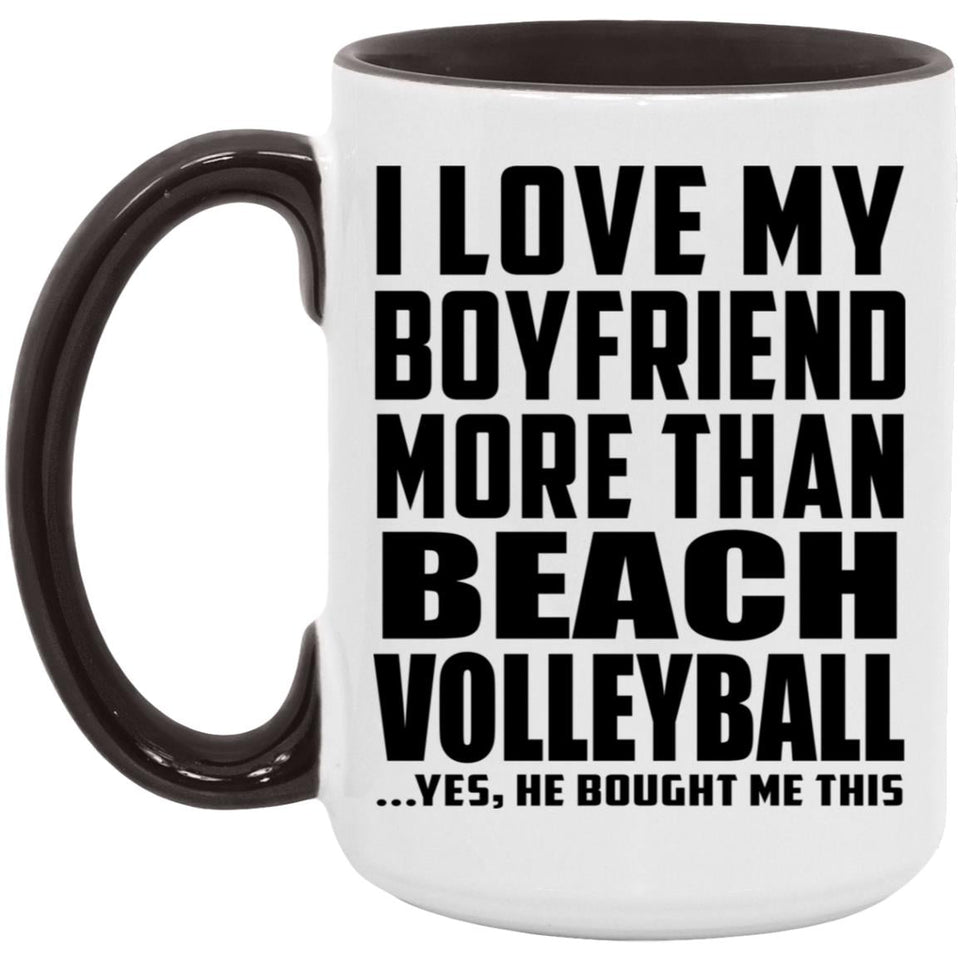 I Love My Boyfriend More Than Beach Volleyball - 15oz Accent Mug Black