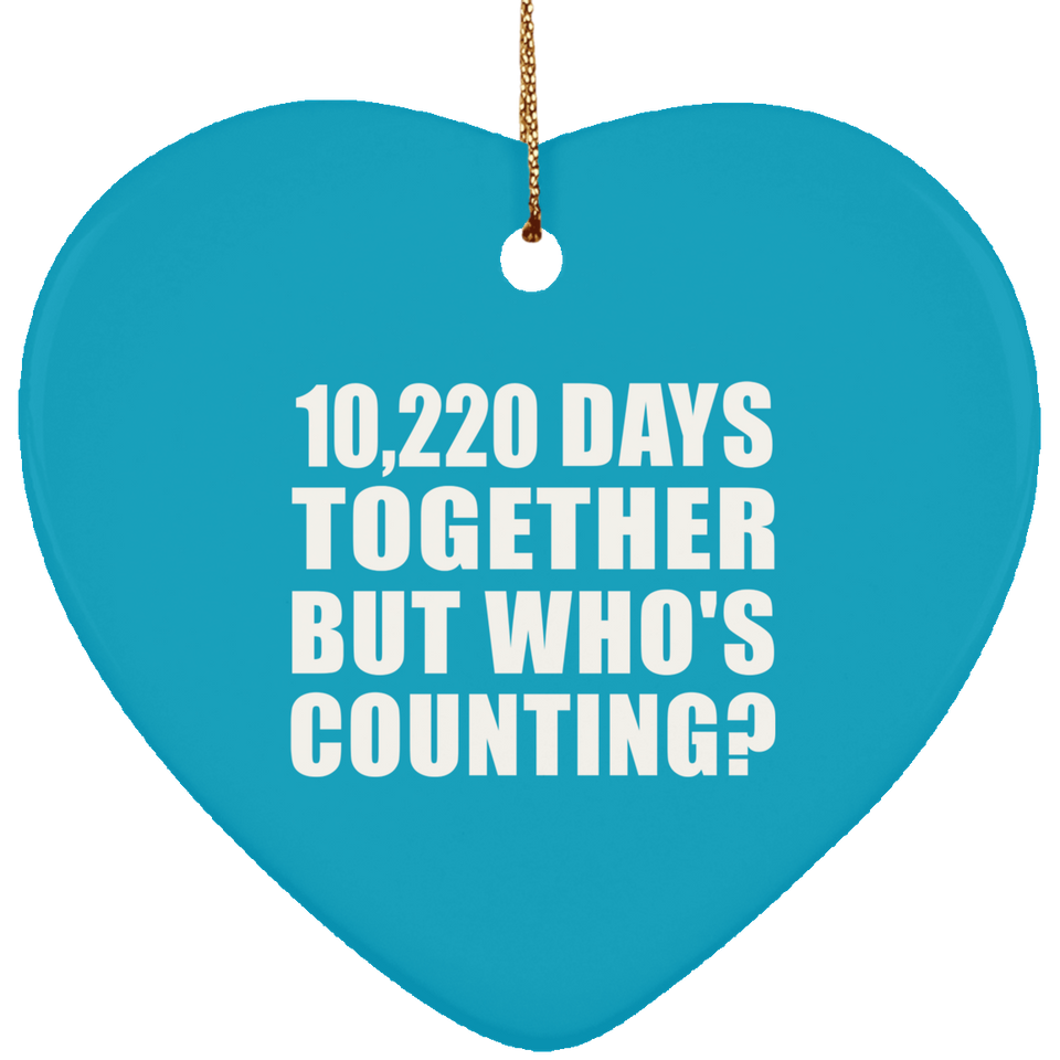 28th Anniversary 10,220 Days Together But Who's Counting - Heart Ornament
