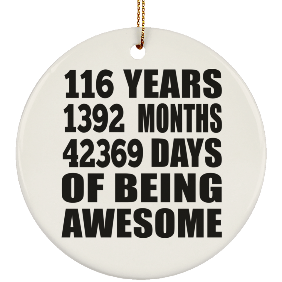 116th Birthday 116 Years 1392 Months 42369 Days Of Awesome - Circle Ornament