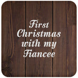 First Christmas With My Fiancee - Drink Coaster D