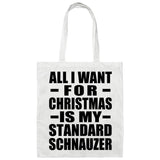 All I Want For Christmas Is My Standard Schnauzer - Tote Bag White