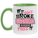 If It Ain't Broke, Grandma Already Fixed It - 11oz Accent Mug Green