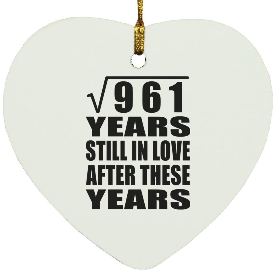 31st Anniversary Square Root of 961 Years Still In Love - Heart Ornament