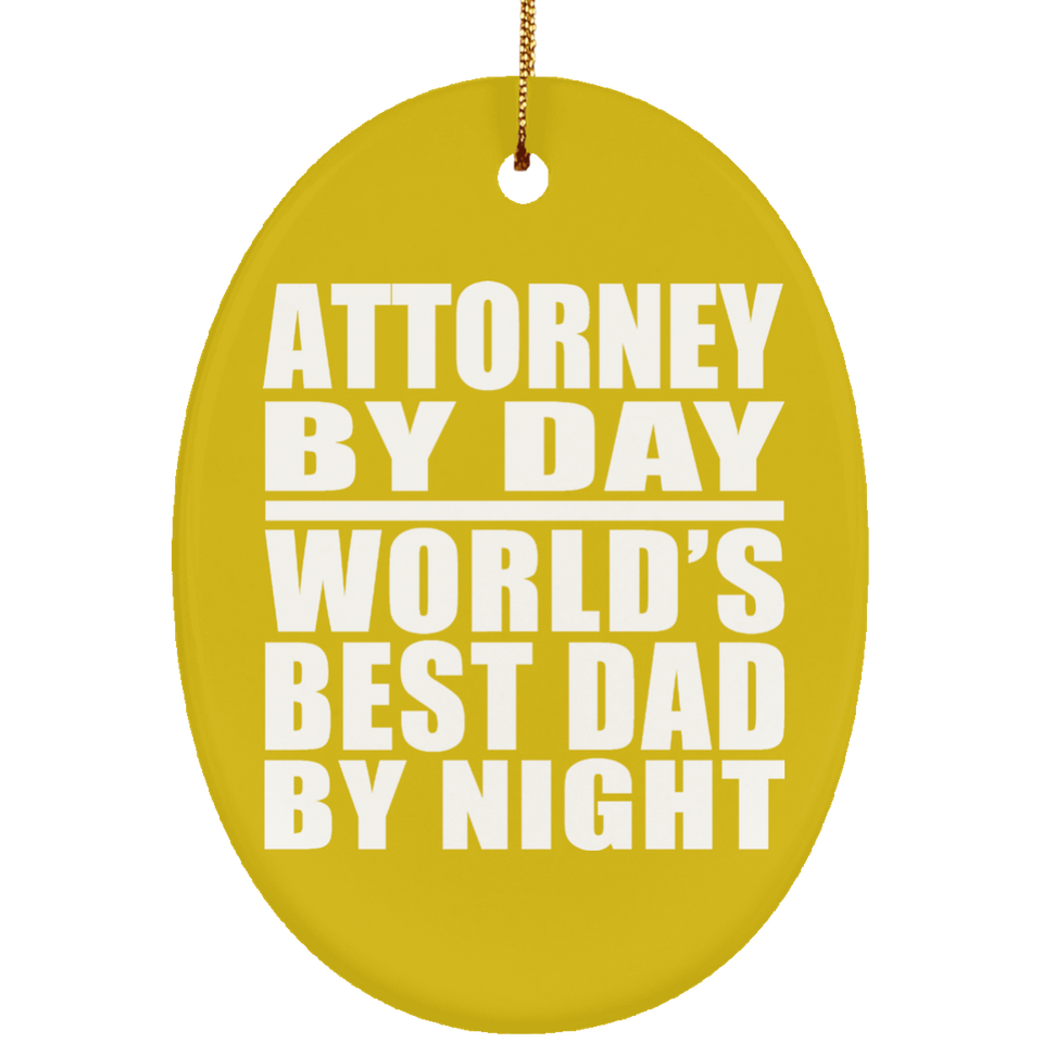 Attorney By Day World's Best Dad By Night - Oval Ornament
