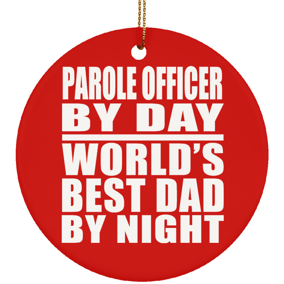 Parole Officer By Day World's Best Dad By Night - Circle Ornament