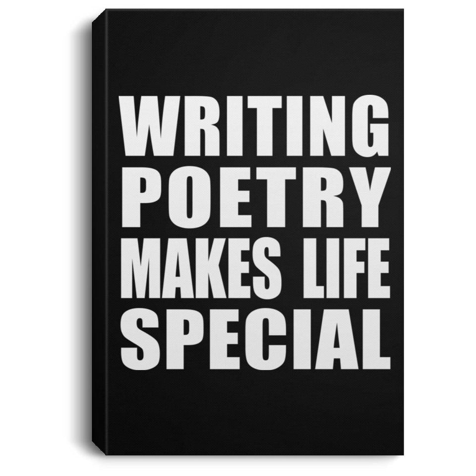 Writing Poetry Makes Life Special - Canvas Portrait