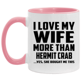 I Love My Wife More Than Hermit Crab - 11oz Accent Mug Pink