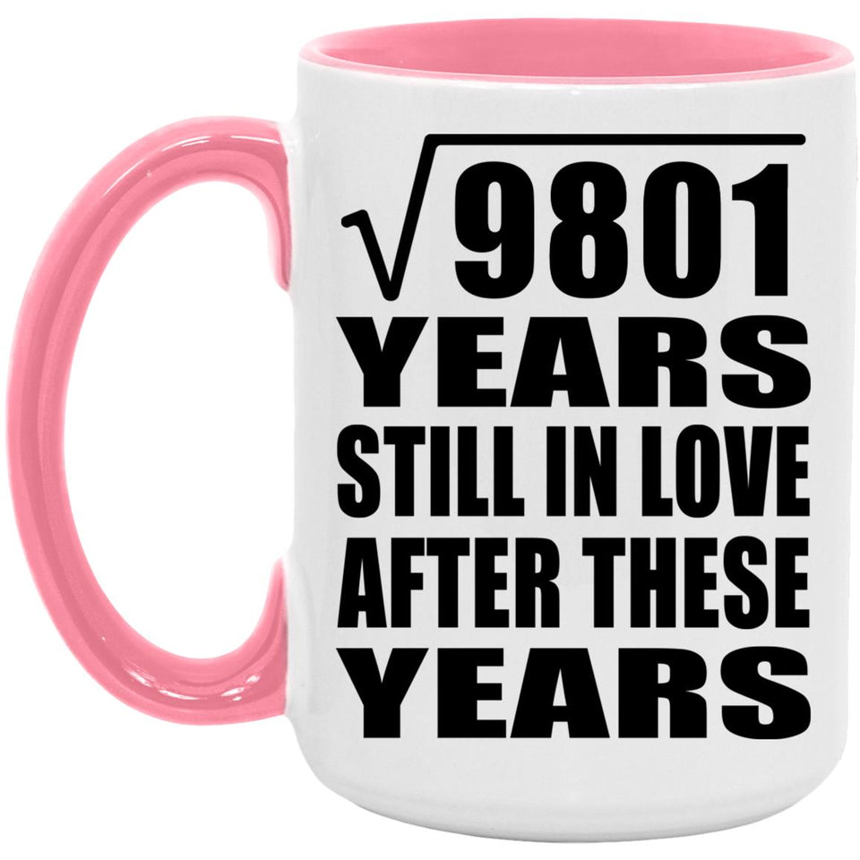 99th Anniversary Square Root of 9801 Years Still In Love - 15oz Accent Mug Pink