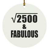 50th Birthday Square Root of 2500 & Fabulous - Circle Ornament