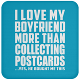 I Love My Boyfriend More Than Collecting Postcards - Drink Coaster