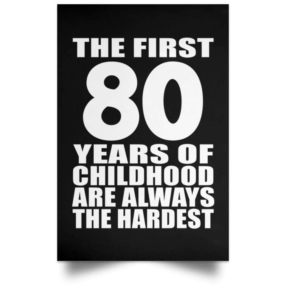 First 80 Years of Childhood Are The Hardest - Poster Portrait