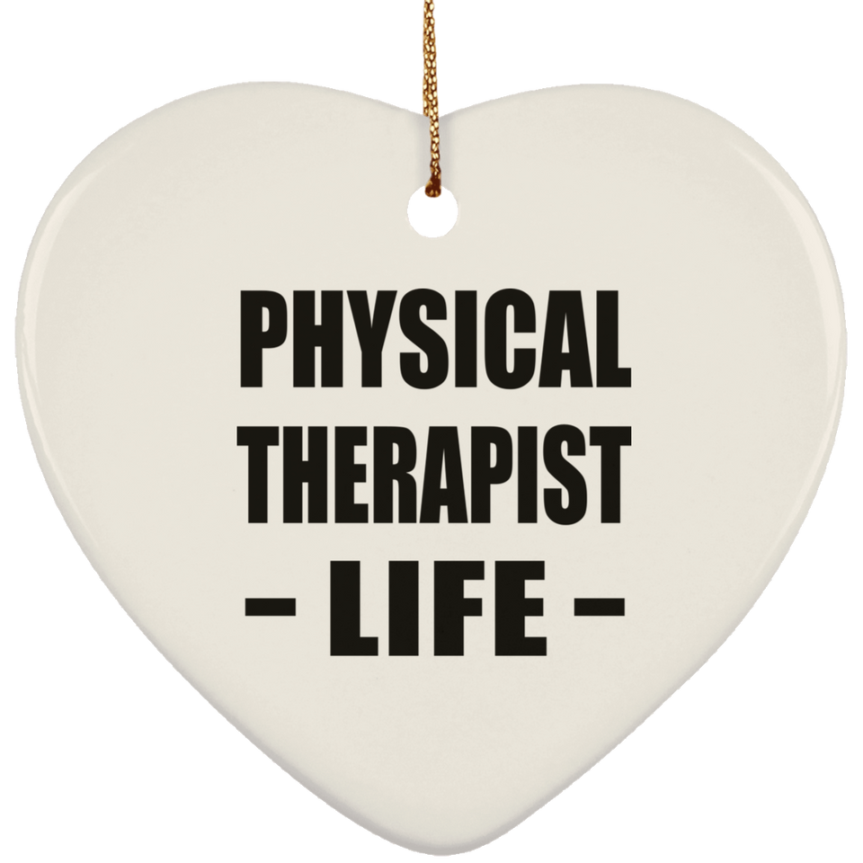 Physical Therapist Life - Heart Ornament
