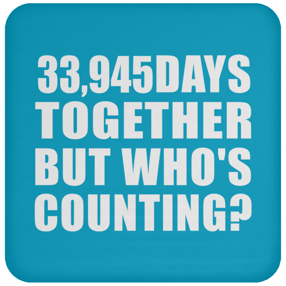 93rd Anniversary 33,945 Days Together But Who's Counting - Drink Coaster