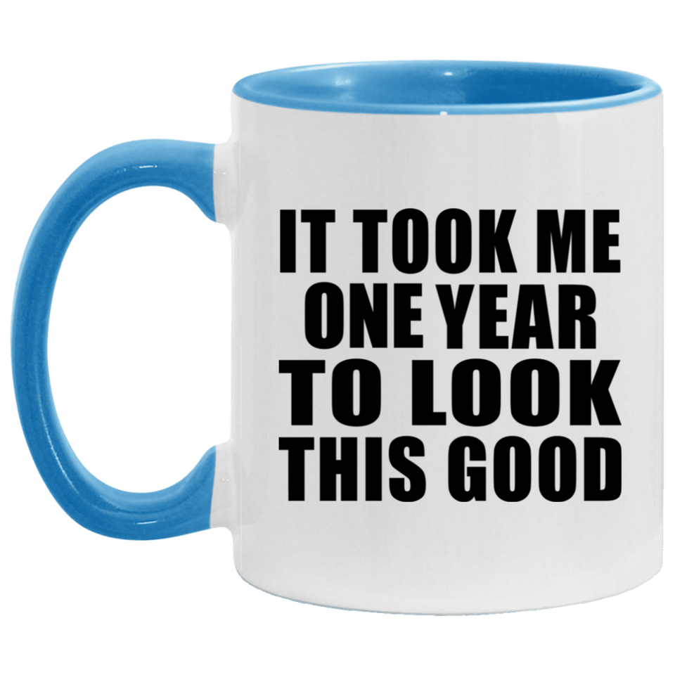 1st Birthday Took Me 1 Year To Look This Good - 11oz Accent Mug Blue