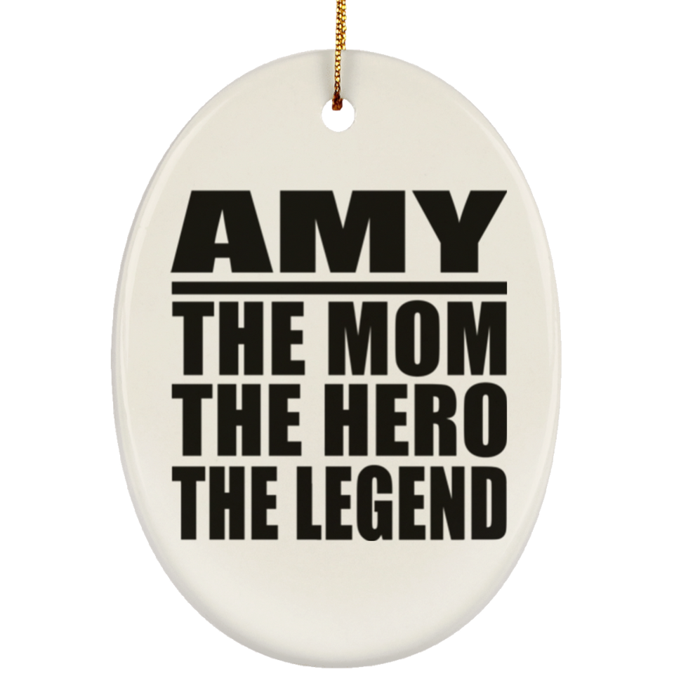 Amy The Mom The Hero The Legend - Oval Ornament