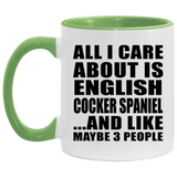 All I Care About Is English Cocker Spaniel - 11oz Accent Mug Green