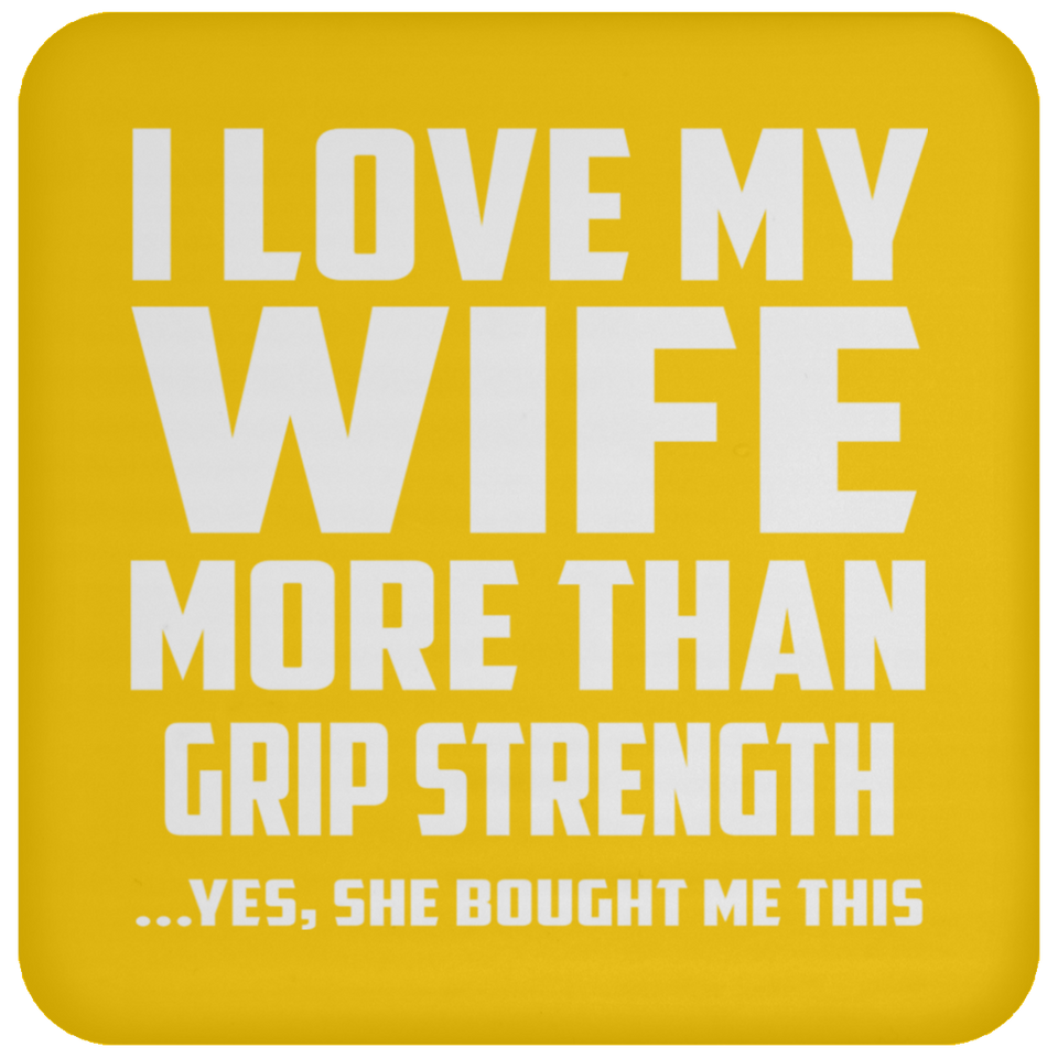 I Love My Wife More Than Grip Strength - Drink Coaster