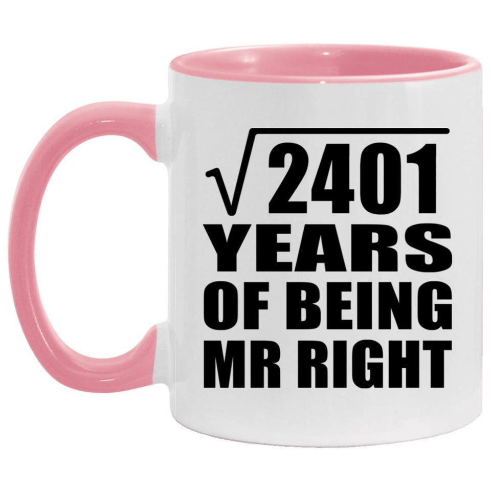 49th Anniversary Square Root of 2401 Years of Being Mr Right - 11oz Accent Mug Pink