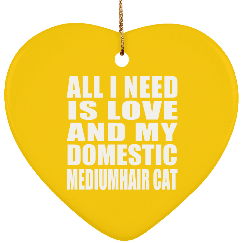 All I Need Is Love And My Domestic Mediumhair Cat - Heart Ornament