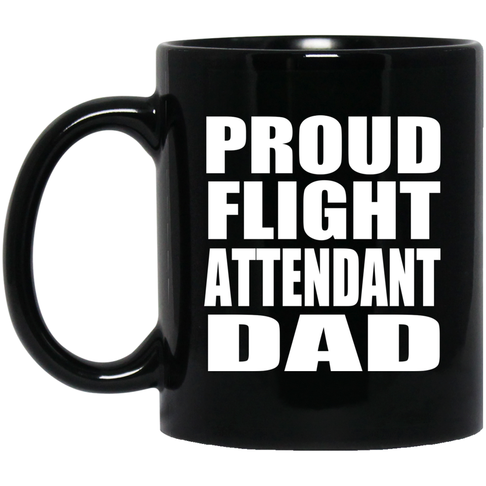 Proud Flight Attendant Dad - 11oz Coffee Mug Black