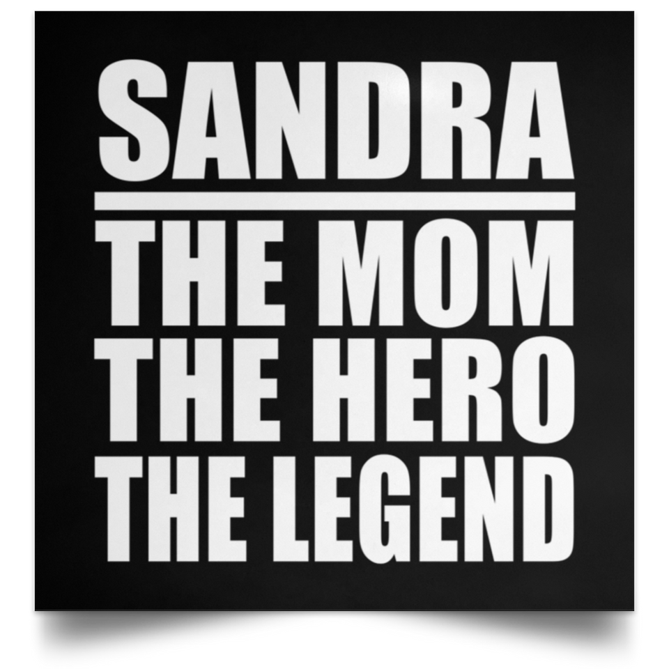 Sandra The Mom The Hero The Legend - Poster Square