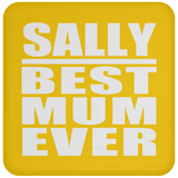 Sally Best Mum Ever - Drink Coaster