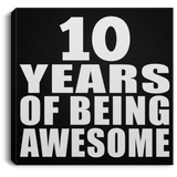 10th Birthday 10 Years Of Being Awesome - Canvas Square